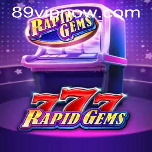Exploring RapidGems777: The Fast-Paced Casino Experience with 89VIP Excitement